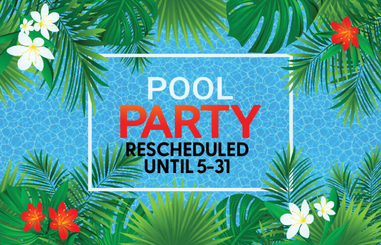 Pool Opening Party Postponed until 5-31-25